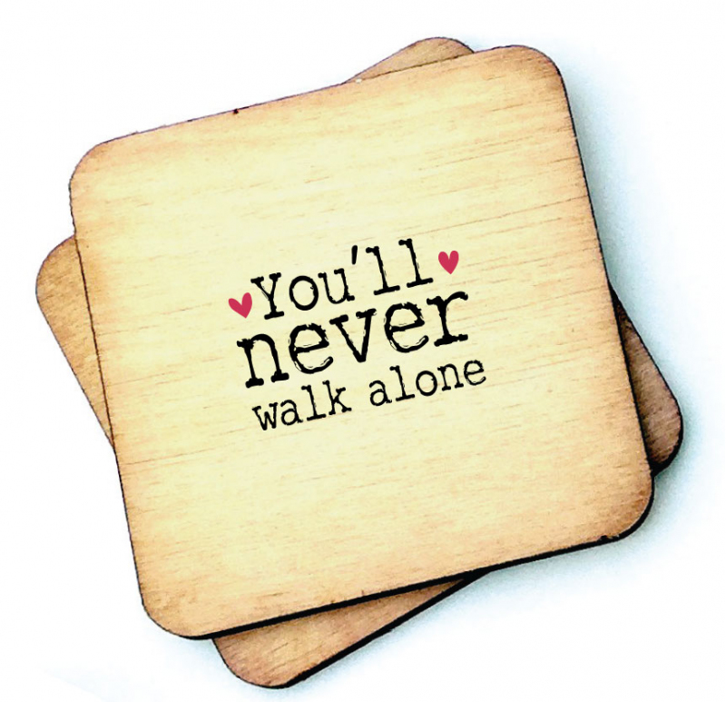 You'll Never Walk Alone Wooden Coaster